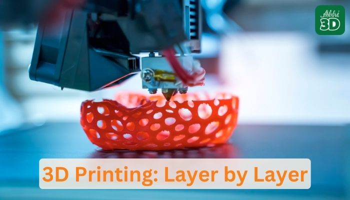 3D Printing Process Layer By Layer